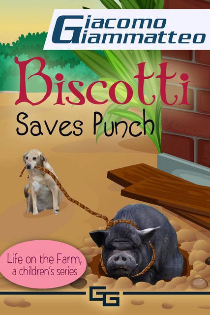 Life on the Farm for Kids, Volume V: Biscotti Saves Punch