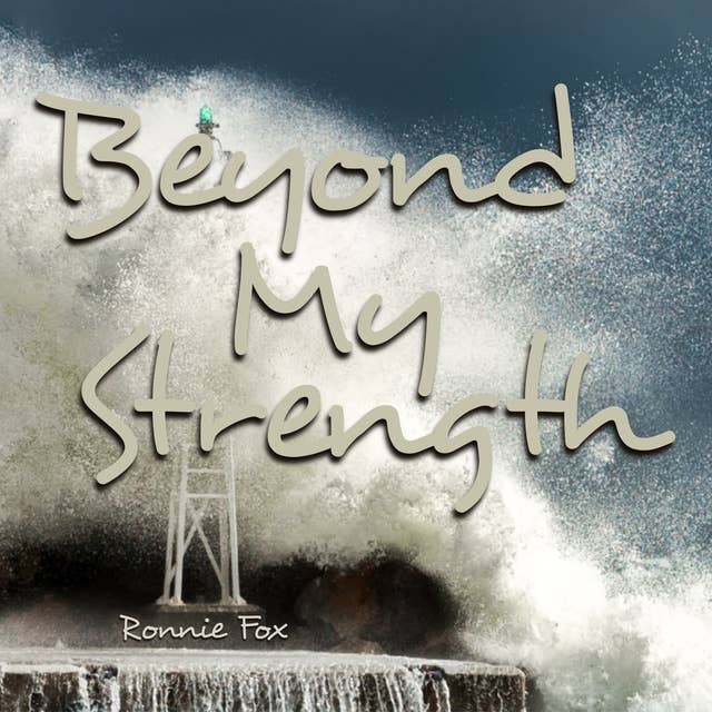 Beyond My Strength