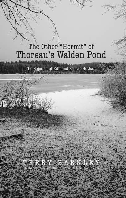 The Other "Hermit" of Thoreau's Walden Pond: The Sojourn of Edmond Stuart Hotham