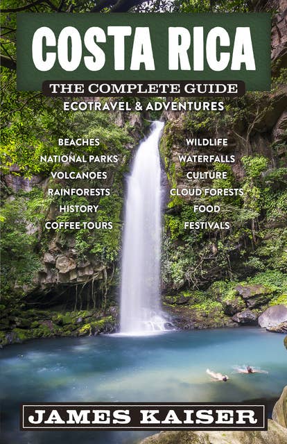 Costa Rica: The Complete Guide: Ecotravel & Adventures