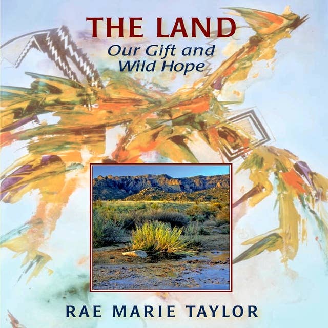 The Land: Our Gift and Wild Hope