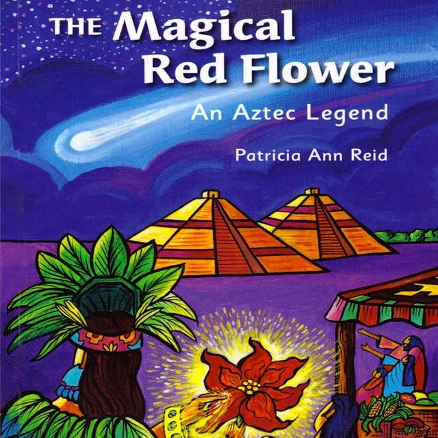 The Magical Red Flower: An Aztec Legend