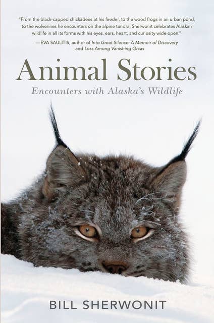 Animal Stories: Encounters with Alaska's Wildlife