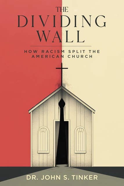 The Dividing Wall: How Racism Split The American Church