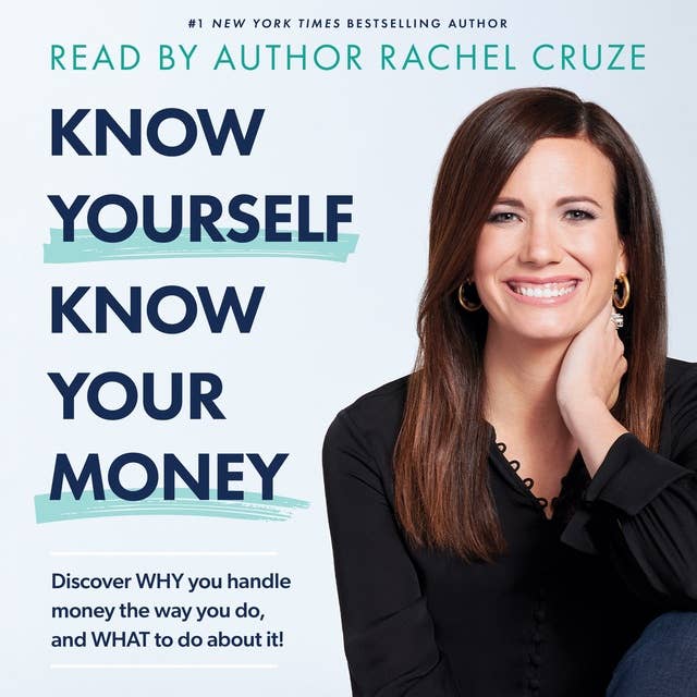 Know Yourself, Know Your Money: Discover WHY you handle money the way you do, and WHAT to do about it! 