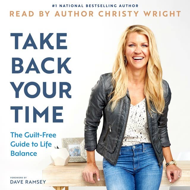 Take Back Your Time: The Guilt-Free Guide to Life Balance