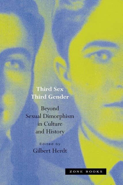 Third Sex, Third Gender: Beyond Sexual Dimorphism in Culture and History