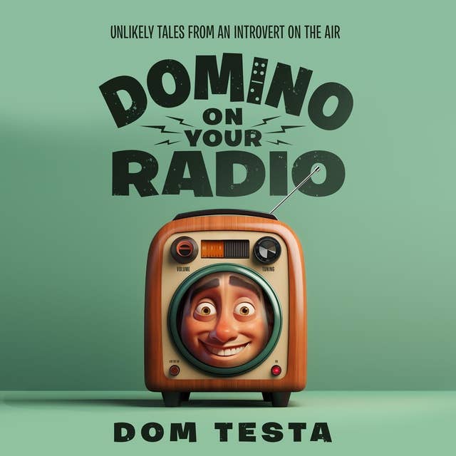 Domino On Your Radio: Unlikely Tales From an Introvert on the Air