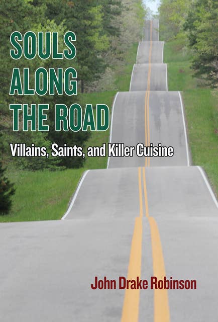 Souls Along the Road: Villains, Saints and Killer Cuisine