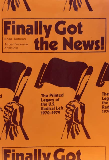 Finally Got the News: The Printed Legacy of the U.S. Radical Left, 1970–1979