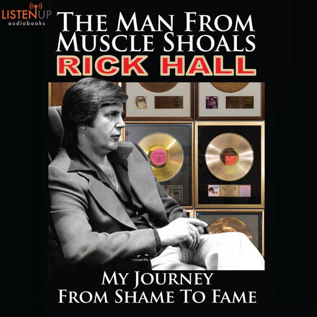 The Man from Muscle Shoals - My Journey from Shame to Fame