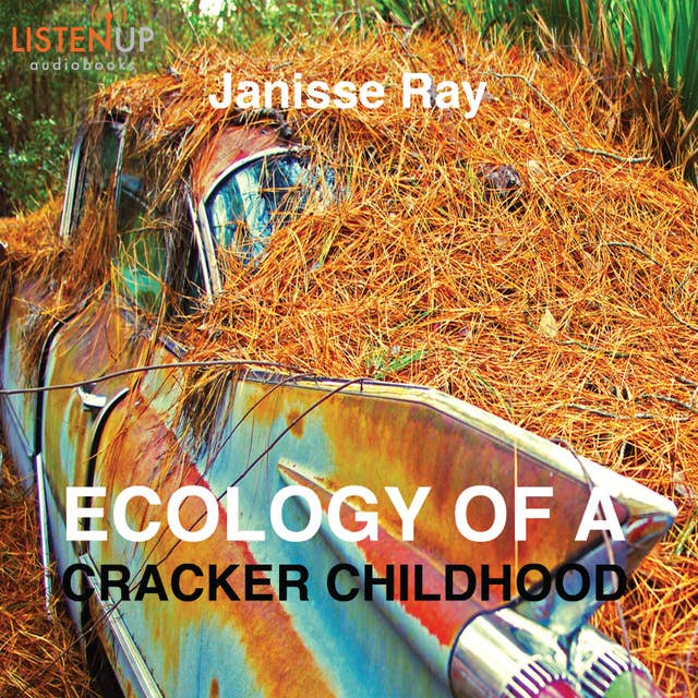 Ecology of a Cracker Childhood - The World as Home
