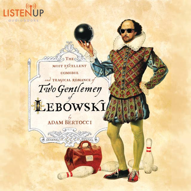 Two Gentlemen of Lebowski - A Most Excellent Comedie and Tragical Romance