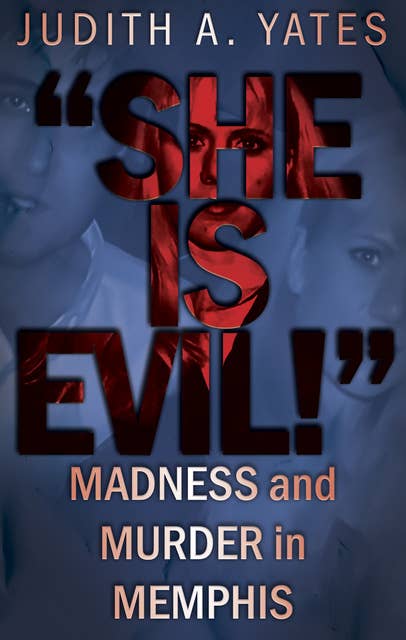 "She Is Evil!": Madness and Murder in Memphis