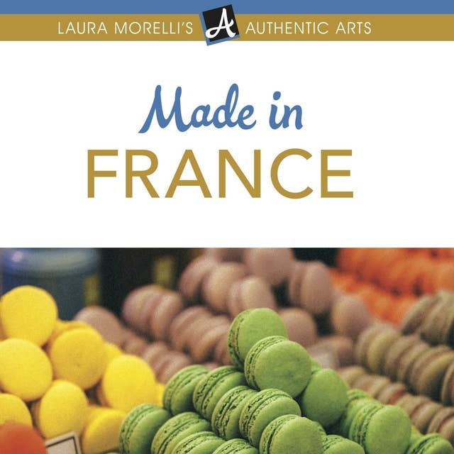 Made in France: A Shopper's Guide to France's Best Artisanal Traditions from Limoges Porcelain to Perfume, Pottery, Textiles and More