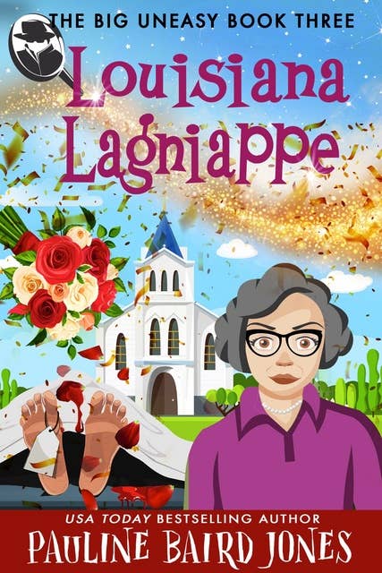 Louisiana Lagniappe: The Big Uneasy Book Three