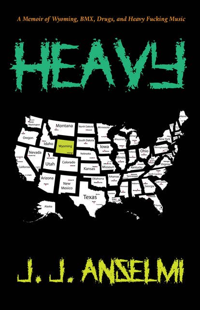 Heavy: A Memoir of Wyoming, BMX, Drugs, and Heavy Fucking Music