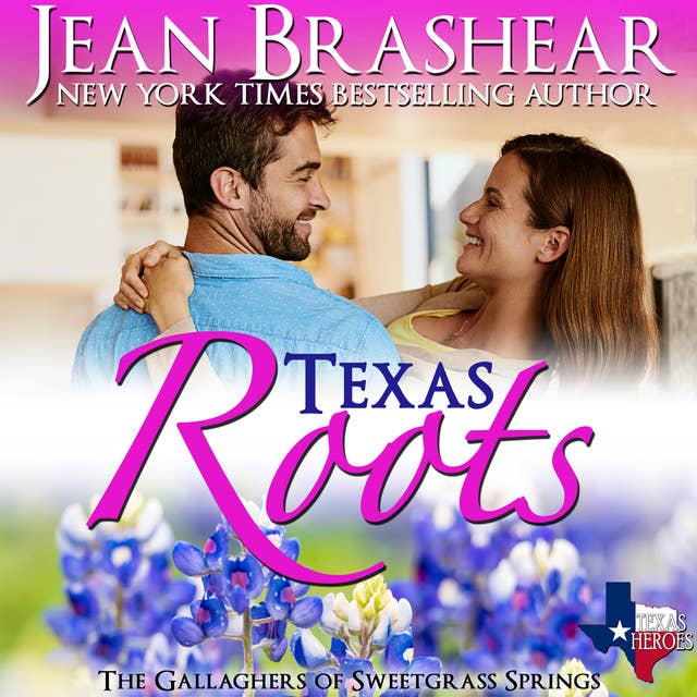 Texas Roots: The Gallaghers of The Sweetgrass Springs -  Book 1 of the Sweetgrass Springs Series