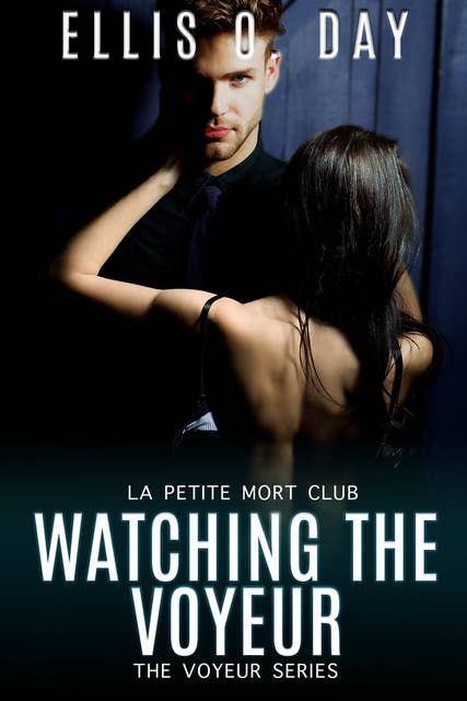 Watching the Voyeur: A steamy, contemporary romance