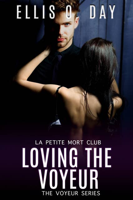 Loving the Voyeur: A steamy, contemporary romance
