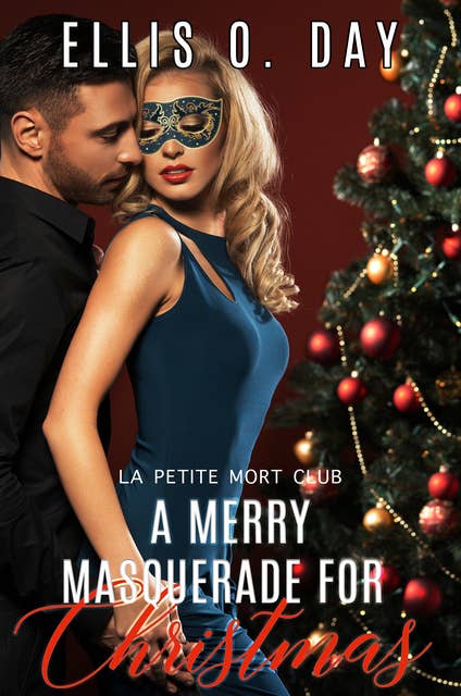 A Merry Masquerade For Christmas: A Steamy Second Chance Romance