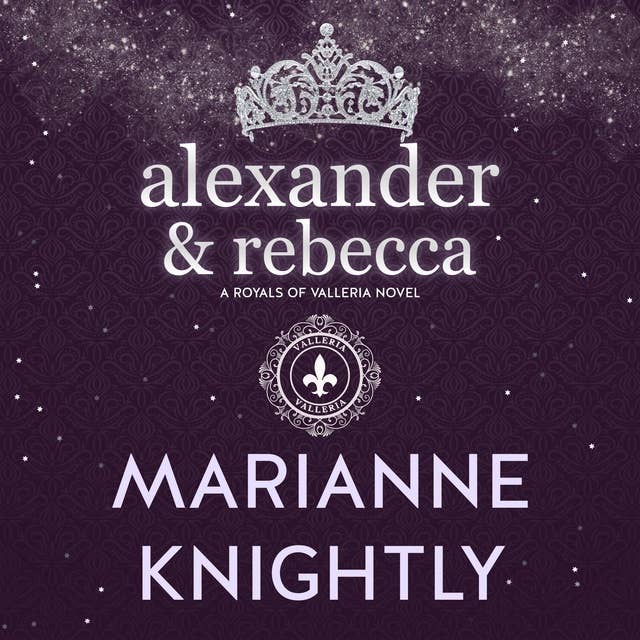 Alexander & Rebecca (Royals of Valleria #1)