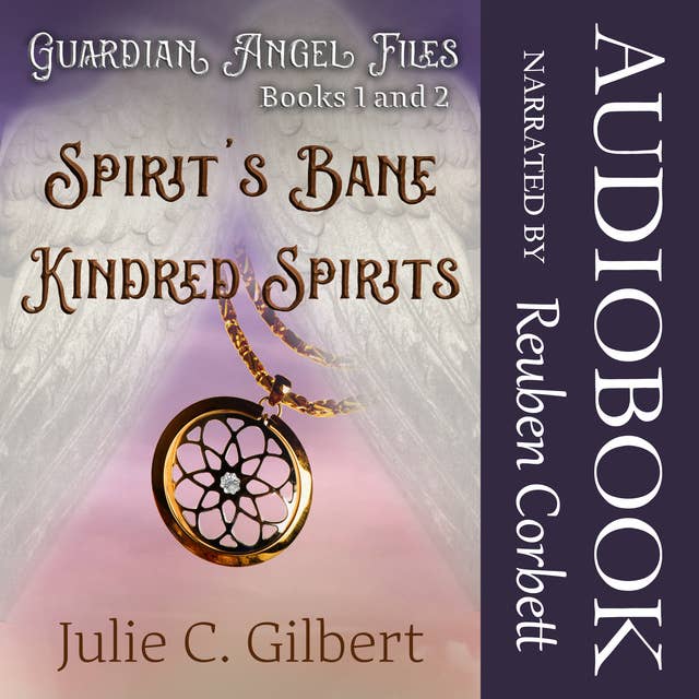Guardian Angel Files, Books 1 and 2: Spirit's Bane & Kindred Spirits