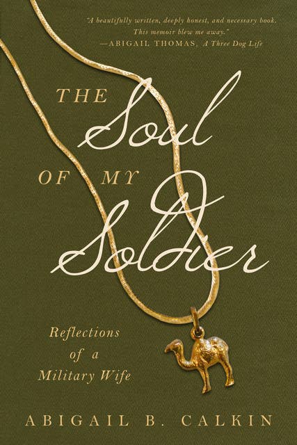 The Soul of My Soldier: Reflections of a Military Wife