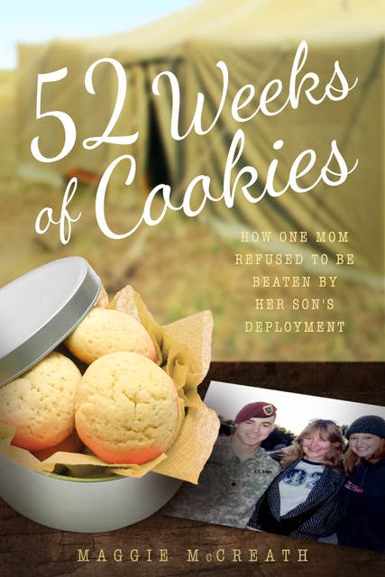 Cover for 52 Weeks of Cookies: How One Mom Refused to Be Beaten by Her Son's Deployment