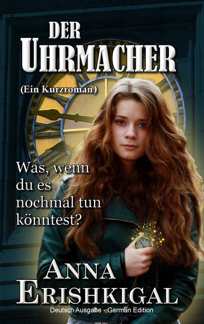 Der Uhrmacher: ein kurzroman: (Deutsche Ausgabe) (German Edition)