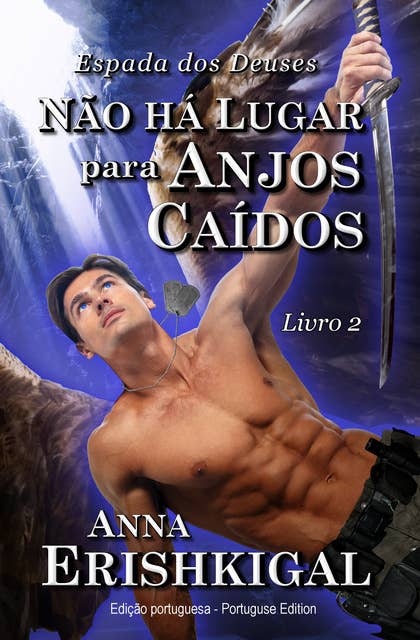 Não há Lugar para Anjos Caídos (Edição Portuguesa): Livro 2 da saga Espada dos Deuses