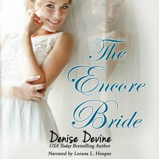 The Encore Bride: A Sweet Contemporary Romance about Second Chances