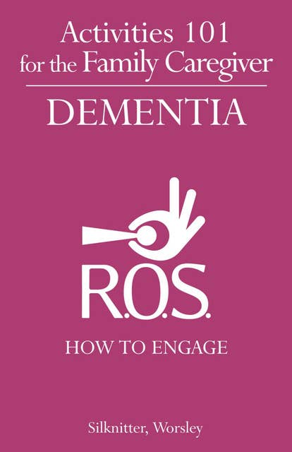 Activities 101 for the Family Caregiver - Dementia