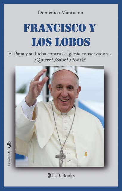 Francisco y los Lobos: El Papa y su lucha contra la iglesia conservadora