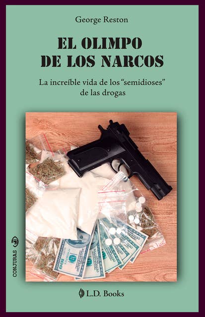El Olimpo de los narcos: La increíble vida de los "semidioses" de las drogas