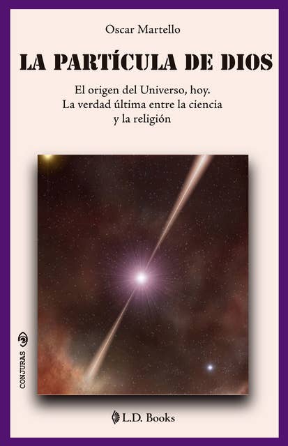 La partícula de Dios: El origen del universo, hoy