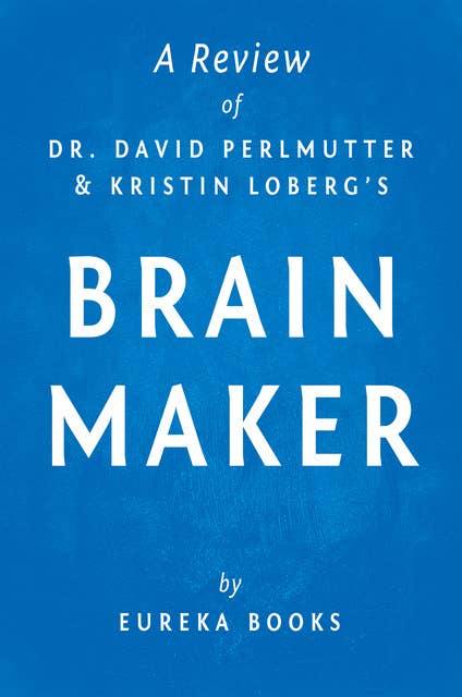 Brain Maker by Dr. David Perlmutter and Kristin Loberg | A Review: The Power of Gut Microbes to Heal and Protect Your Brain–for Life