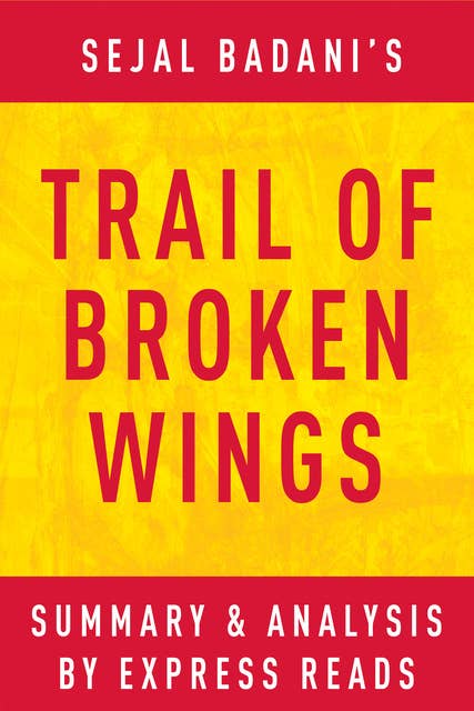 Trail of Broken Wings by Sejal Badani | Summary & Analysis
