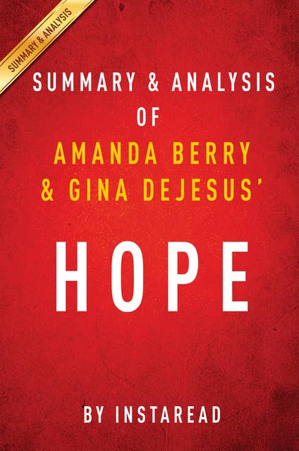 Cover for Hope by Amanda Berry and Gina DeJesus | Summary & Analysis: With Mary Jordan and Kevin Sullivan A Memoir of Survival in Cleveland