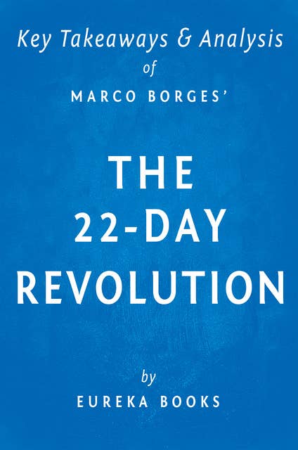 The 22-Day Revolution by Marco Borges | Key Takeaways & Analysis: The Plant-Based Program That Will Transform Your Body, Reset Your Habits, and Change Your Life
