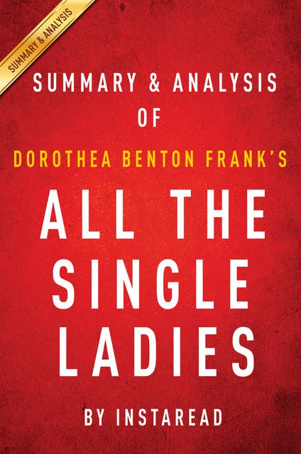 All the Single Ladies by Dorothea Benton Frank | Summary & Analysis