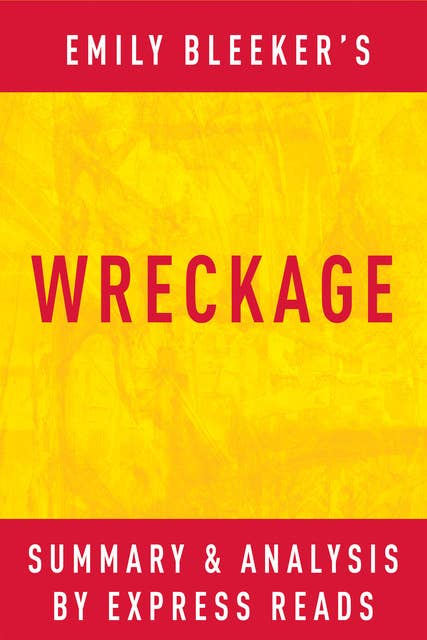 Wreckage by Emily Bleeker | Summary & Analysis