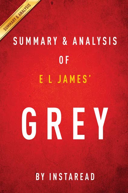 Grey by E L James | Summary & Analysis: Fifty Shades of Grey as Told by Christian