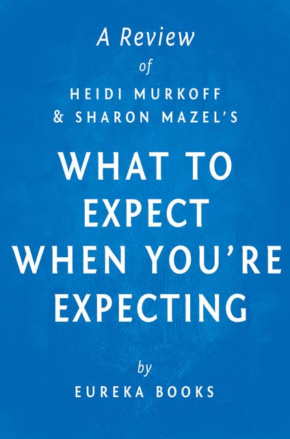 What to Expect When You're Expecting by Heidi Murkoff and Sharon Mazel | A Review