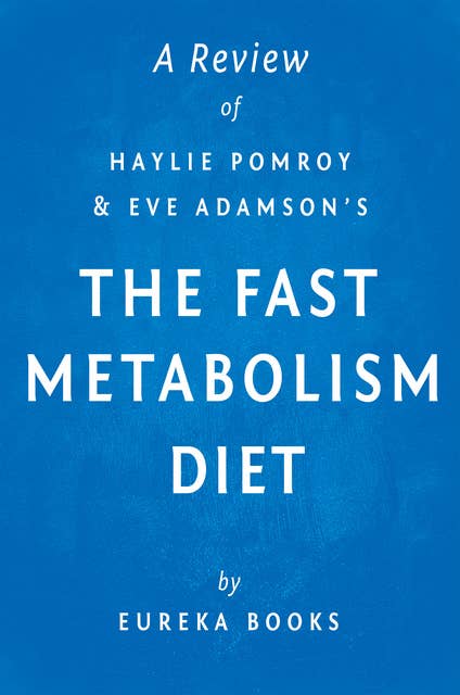 The Fast Metabolism Diet: by Haylie Pomroy with Eve Adamson | A Review (Eat More Food & Lose More Weight): Eat More Food & Lose More Weight