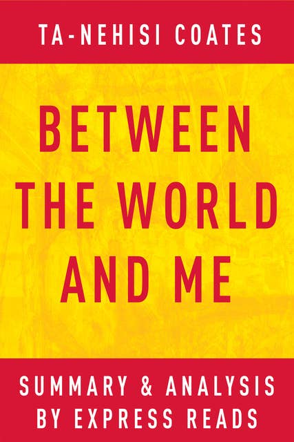 Between the World and Me by Ta-Nehisi Coates | Summary & Analysis