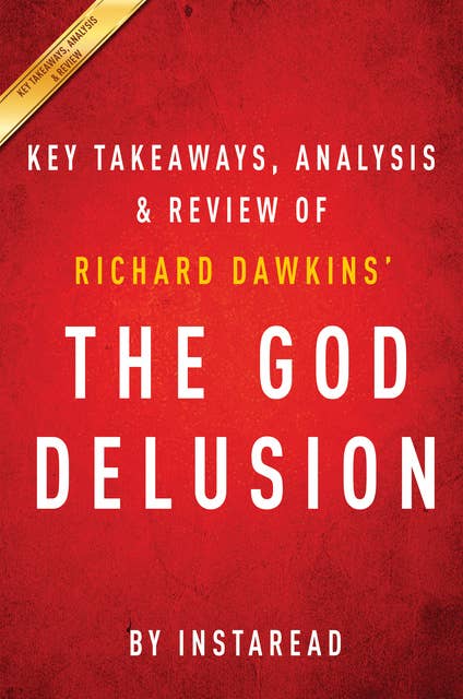 The God Delusion: by Richard Dawkins | Key Takeaways, Analysis & Review