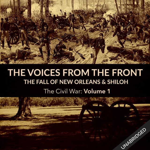 Voices From the Front: The Fall of New Orleans & Shiloh
