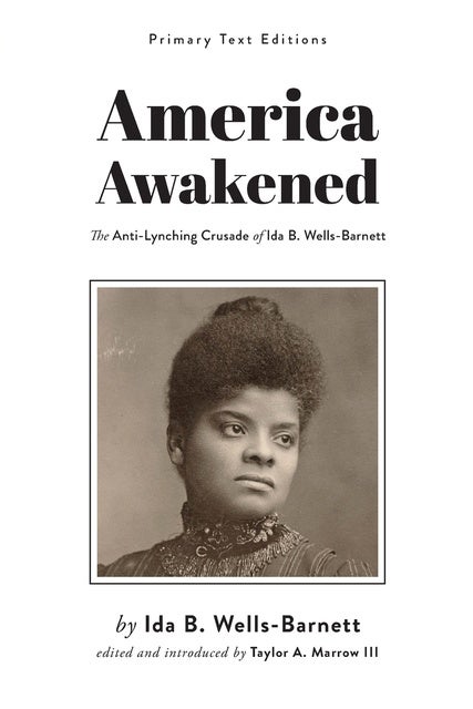 America Awakened: The Anti-Lynching Crusade Of Ida B. Wells-Barnett ...