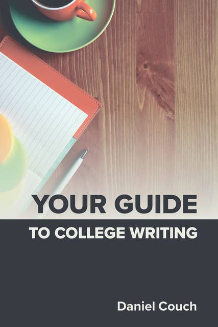 Your Guide to College Writing